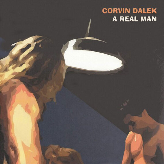 Corvin Dalek – A Real Man, Flesh 7616-6, 2002 release artwork.