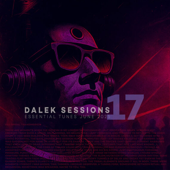 Dalek Sessions #17 – Essential Tunes June 2025 – Corvin Dalek.