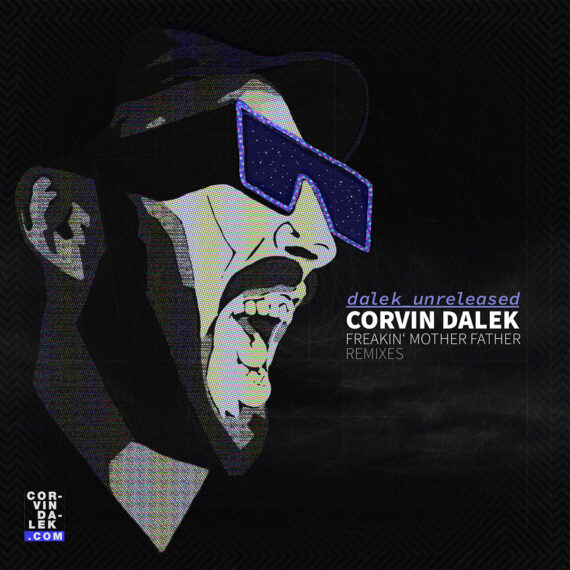 Artwork for Corvin Dalek — Freakin’ Mother Father Remixes, dalek unreleased, 2025.