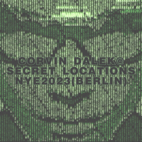 Artwork for Corvin Dalek – Secret Locations NYE 2023, Berlin.